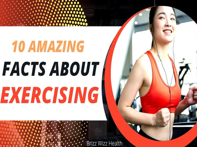 10 Amazing Facts About Exercising - Why You Need To Start Exercising